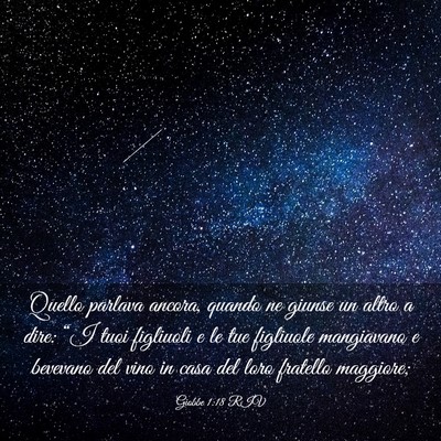 Picture 03 - Giobbe 1:18 RIV - Quello parlava ancora, quando ne giunse un altro - Bible Verse Picture