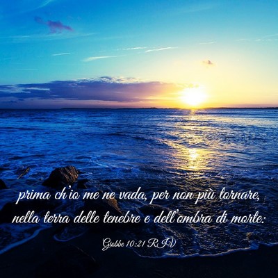 Picture 03 - Giobbe 10:21 RIV - prima ch’io me ne vada, per non più tornare, - Bible Verse Picture