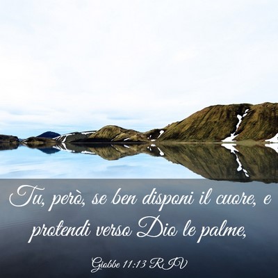 Picture 03 - Giobbe 11:13 RIV - Tu, però, se ben disponi il cuore, e protendi - Bible Verse Picture