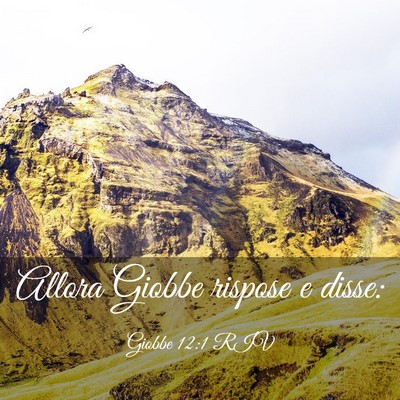 Picture 03 - Giobbe 12:1 RIV - Allora Giobbe rispose e - Bible Verse Picture