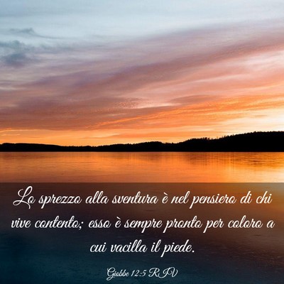 Picture 03 - Giobbe 12:5 RIV - Lo sprezzo alla sventura è nel pensiero di chi - Bible Verse Picture