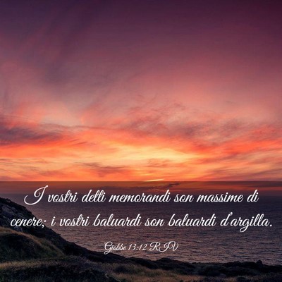 Picture 03 - Giobbe 13:12 RIV - I vostri detti memorandi son massime di cenere; i - Bible Verse Picture