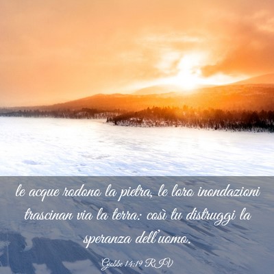 Picture 03 - Giobbe 14:19 RIV - le acque rodono la pietra, le loro inondazioni - Bible Verse Picture