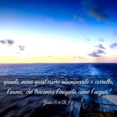 Picture 03 - Giobbe 15:16 RIV - quanto meno quest’essere abominevole e - Bible Verse Picture