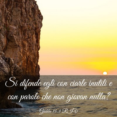 Picture 03 - Giobbe 15:3 RIV - Si difende egli con ciarle inutili e con parole - Bible Verse Picture