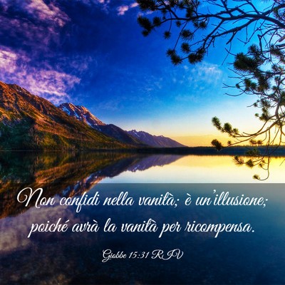 Picture 03 - Giobbe 15:31 RIV - Non confidi nella vanità; è un’illusione; - Bible Verse Picture