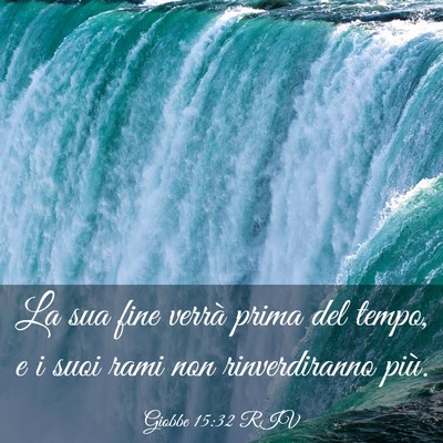 Picture 03 - Giobbe 15:32 RIV - La sua fine verrà prima del tempo, e i suoi rami - Bible Verse Picture