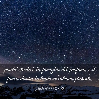 Picture 03 - Giobbe 15:34 RIV - poiché sterile è la famiglia del profano, e il - Bible Verse Picture