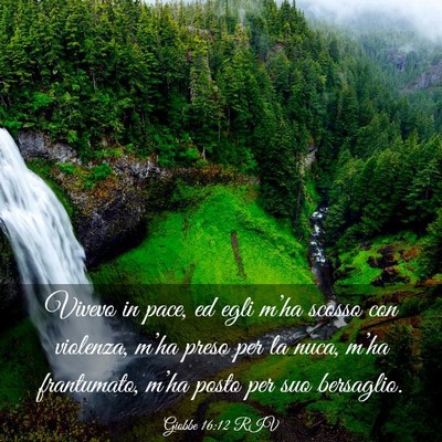 Picture 03 - Giobbe 16:12 RIV - Vivevo in pace, ed egli m’ha scosso con - Bible Verse Picture
