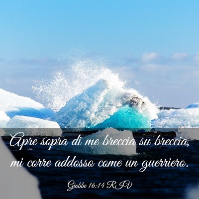 Picture 03 - Giobbe 16:14 RIV - Apre sopra di me breccia su breccia, mi corre - Bible Verse Picture