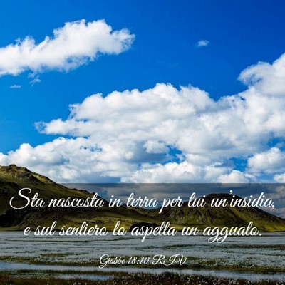 Picture 03 - Giobbe 18:10 RIV - Sta nascosta in terra per lui un’insidia, e sul - Bible Verse Picture
