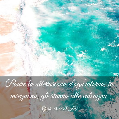 Picture 03 - Giobbe 18:11 RIV - Paure lo atterriscono d’ogn’intorno, lo - Bible Verse Picture