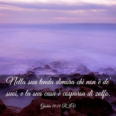 Picture 03 - Giobbe 18:15 RIV - Nella sua tenda dimora chi non è de’ suoi, e - Bible Verse Picture