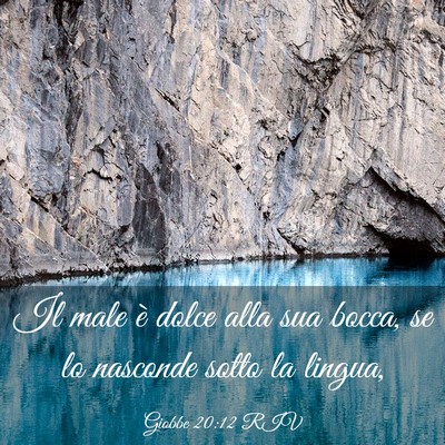 Picture 03 - Giobbe 20:12 RIV - Il male è dolce alla sua bocca, se lo nasconde - Bible Verse Picture
