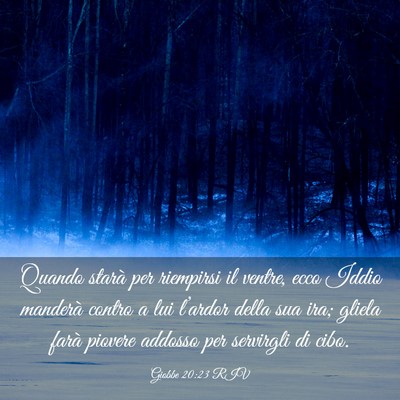 Picture 03 - Giobbe 20:23 RIV - Quando starà per riempirsi il ventre, ecco Iddio - Bible Verse Picture