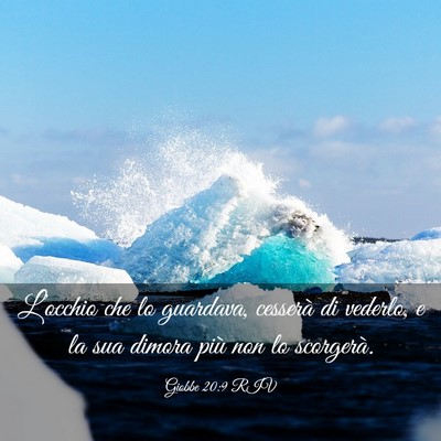 Picture 03 - Giobbe 20:9 RIV - L’occhio che lo guardava, cesserà di vederlo, - Bible Verse Picture