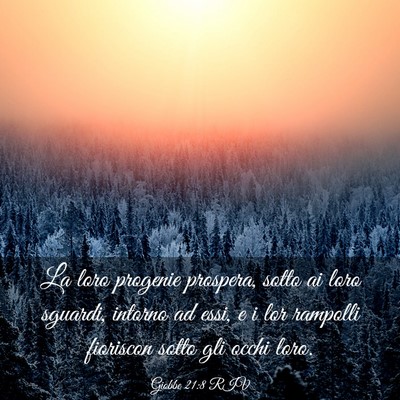 Picture 03 - Giobbe 21:8 RIV - La loro progenie prospera, sotto ai loro sguardi, - Bible Verse Picture