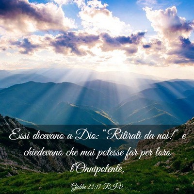 Picture 03 - Giobbe 22:17 RIV - Essi dicevano a Dio: “Ritirati da noi!” e - Bible Verse Picture