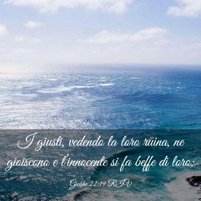 Picture 03 - Giobbe 22:19 RIV - I giusti, vedendo la loro ruina, ne gioiscono e - Bible Verse Picture