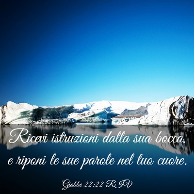 Picture 03 - Giobbe 22:22 RIV - Ricevi istruzioni dalla sua bocca, e riponi le - Bible Verse Picture