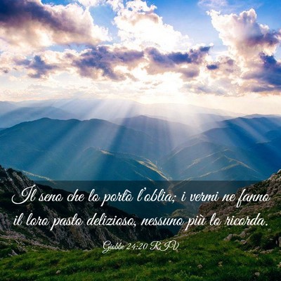 Picture 03 - Giobbe 24:20 RIV - Il seno che lo portò l’oblia; i vermi ne fanno - Bible Verse Picture