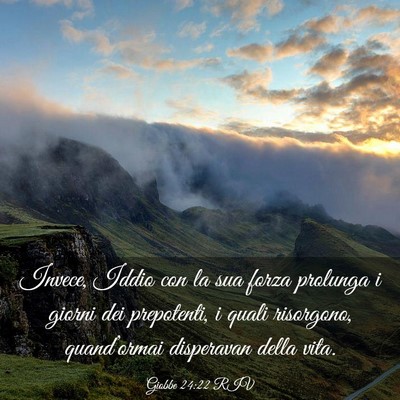Picture 03 - Giobbe 24:22 RIV - Invece, Iddio con la sua forza prolunga i giorni - Bible Verse Picture