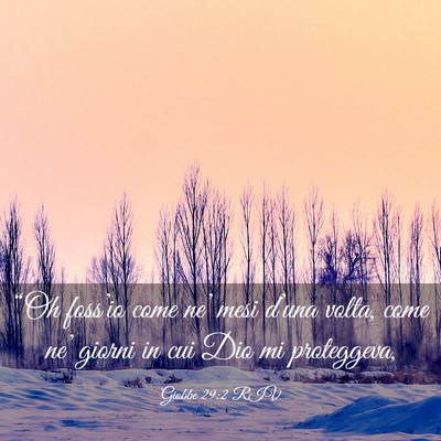 Picture 03 - Giobbe 29:2 RIV - “Oh foss’io come ne’ mesi d’una volta, - Bible Verse Picture