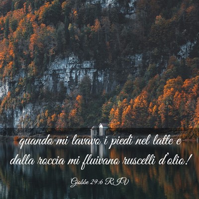 Picture 03 - Giobbe 29:6 RIV - quando mi lavavo i piedi nel latte e dalla roccia - Bible Verse Picture