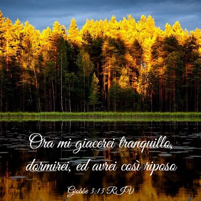 Picture 03 - Giobbe 3:13 RIV - Ora mi giacerei tranquillo, dormirei, ed avrei - Bible Verse Picture