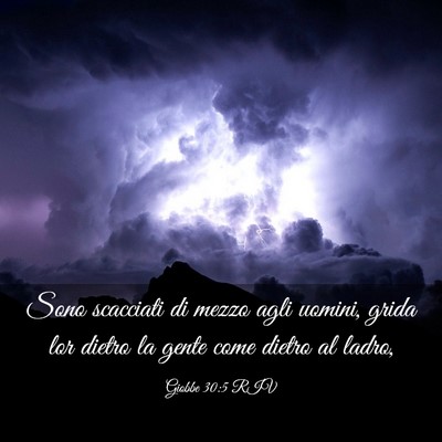 Picture 03 - Giobbe 30:5 RIV - Sono scacciati di mezzo agli uomini, grida lor - Bible Verse Picture