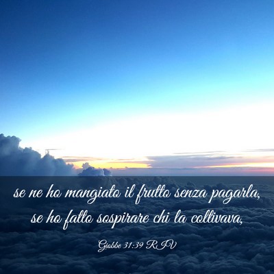 Picture 03 - Giobbe 31:39 RIV - se ne ho mangiato il frutto senza pagarla, se ho - Bible Verse Picture