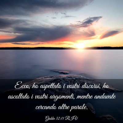 Picture 03 - Giobbe 32:11 RIV - Ecco, ho aspettato i vostri discorsi, ho - Bible Verse Picture