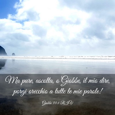 Picture 03 - Giobbe 33:1 RIV - Ma pure, ascolta, o Giobbe, il mio dire, porgi - Bible Verse Picture