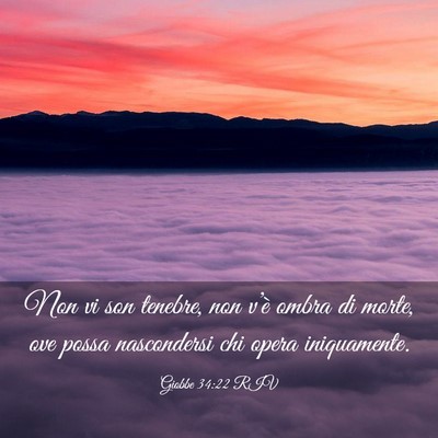 Picture 03 - Giobbe 34:22 RIV - Non vi son tenebre, non v’è ombra di morte, - Bible Verse Picture