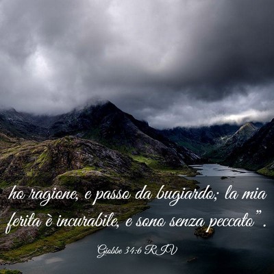 Picture 03 - Giobbe 34:6 RIV - ho ragione, e passo da bugiardo; la mia ferita è - Bible Verse Picture