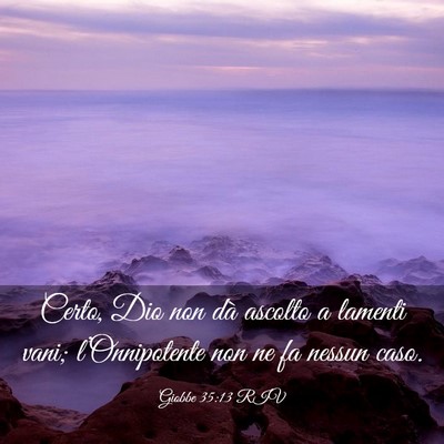 Picture 03 - Giobbe 35:13 RIV - Certo, Dio non dà ascolto a lamenti vani; - Bible Verse Picture