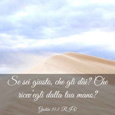 Picture 03 - Giobbe 35:7 RIV - Se sei giusto, che gli dài? Che ricev’egli - Bible Verse Picture