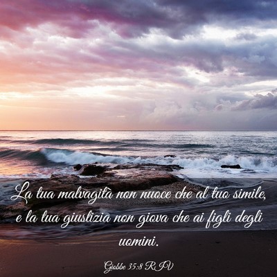 Picture 03 - Giobbe 35:8 RIV - La tua malvagità non nuoce che al tuo simile, e - Bible Verse Picture