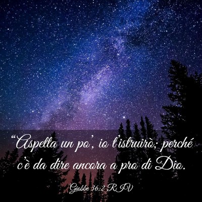 Picture 03 - Giobbe 36:2 RIV - “Aspetta un po’, io t’istruirò; perché - Bible Verse Picture