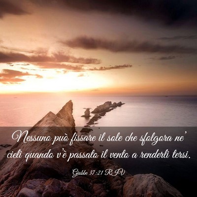 Picture 03 - Giobbe 37:21 RIV - Nessuno può fissare il sole che sfolgora ne’ - Bible Verse Picture
