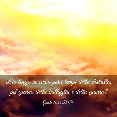 Picture 03 - Giobbe 38:23 RIV - ch’io tengo in serbo per i tempi della - Bible Verse Picture