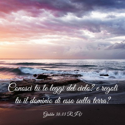 Picture 03 - Giobbe 38:33 RIV - Conosci tu le leggi del cielo? e regoli tu il - Bible Verse Picture