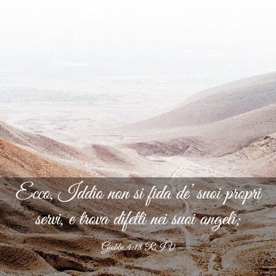 Picture 03 - Giobbe 4:18 RIV - Ecco, Iddio non si fida de’ suoi propri servi, - Bible Verse Picture