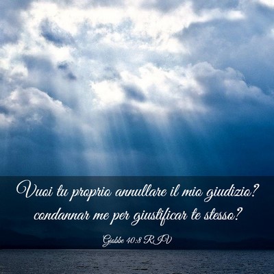 Picture 03 - Giobbe 40:8 RIV - Vuoi tu proprio annullare il mio giudizio? - Bible Verse Picture