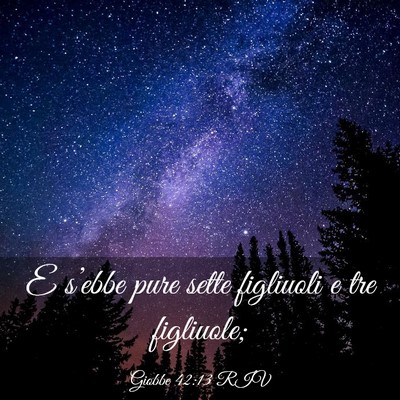 Picture 03 - Giobbe 42:13 RIV - E s’ebbe pure sette figliuoli e tre - Bible Verse Picture