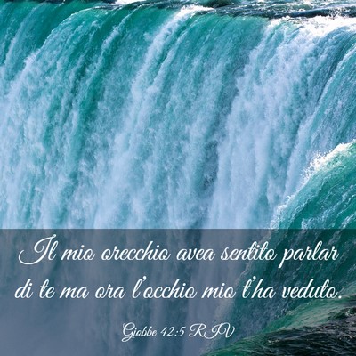 Picture 03 - Giobbe 42:5 RIV - Il mio orecchio avea sentito parlar di te ma ora - Bible Verse Picture