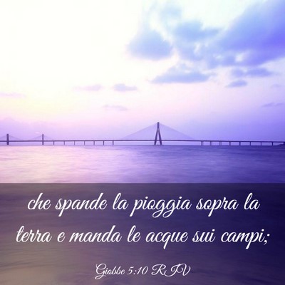 Picture 03 - Giobbe 5:10 RIV - che spande la pioggia sopra la terra e manda le - Bible Verse Picture