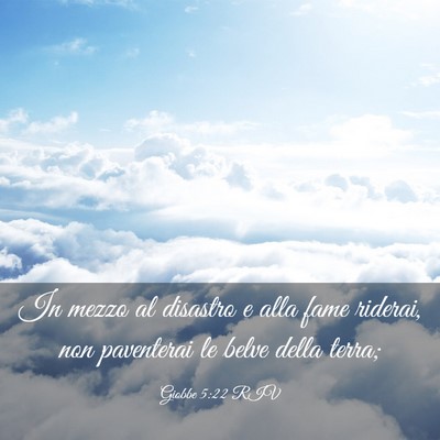 Picture 03 - Giobbe 5:22 RIV - In mezzo al disastro e alla fame riderai, non - Bible Verse Picture