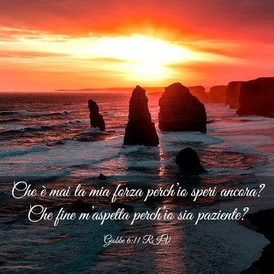 Picture 03 - Giobbe 6:11 RIV - Che è mai la mia forza perch’io speri ancora? - Bible Verse Picture