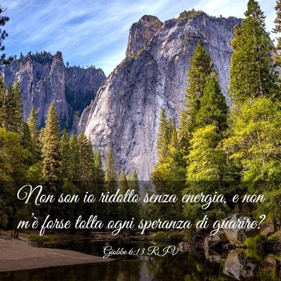 Picture 03 - Giobbe 6:13 RIV - Non son io ridotto senza energia, e non m’è - Bible Verse Picture